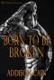 [Alpha's Claim 02] • Born to be Broken (Alpha's Claim Book 2)